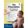 The Prescription for a Happy and Healthy Child: 113 Questions Answered by a Top Pediatrician (Ages 0-5)