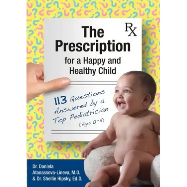 The Prescription for a Happy and Healthy Child: 113 Questions Answered by a Top Pediatrician (Ages 0-5)