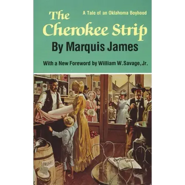 The Cherokee Strip: A Tale of Oklahoma Boyhood