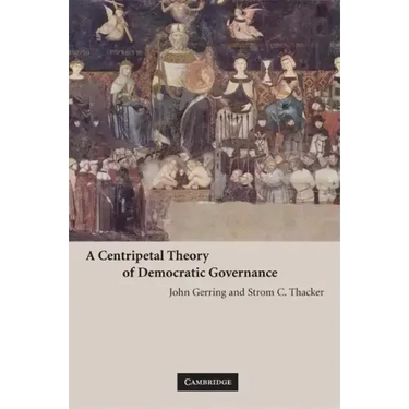 A Centripetal Theory of Democratic Governance