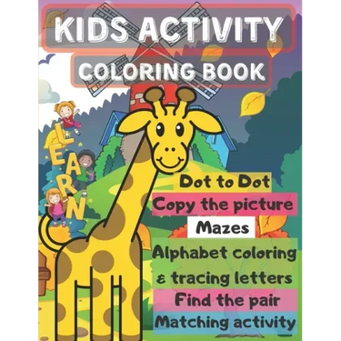 kids activity coloring book: 6 items of activities (go check the description) for toddlers - amazing compilation of activities - in 131 pages - 8.5