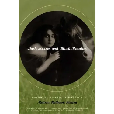 Dark Horses and Black Beauties: Animals, Women, a Passion