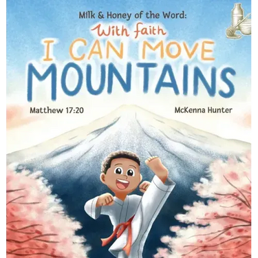 Milk and Honey of the Word With Faith I Can Move Mountains