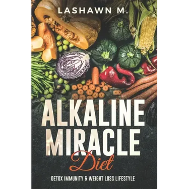 The Alkaline Miracle Diet: Detox Immunity and Weight Loss Lifestyle