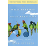 The Wild Parrots of Telegraph Hill: A Love Story . . . with Wings