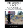 Die Young as Old as Possible: The Incomplete Short Stories