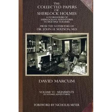 The Collected Papers of Sherlock Holmes - Volume 6: A Florilegium of Sherlockian Adventures in Multiple Volumes