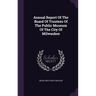 Annual Report Of The Board Of Trustees Of The Public Museum Of The City Of Milwaukee