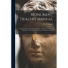 Monument Dealer's Manual: "the Monument Man's Encyclopedia" a Handbook of Ready Reference to Useful Information for the Monument Craft