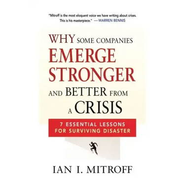 Why Some Companies Emerge Stronger and Better from a Crisis: 7 Essential Lessons for Surviving Disaster