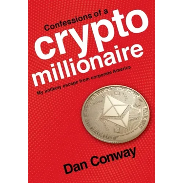 Confessions of a Crypto Millionaire: My Unlikely Escape from Corporate America