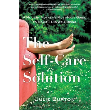 The Self-Care Solution: A Modern Mother's Must-Have Guide to Health and Well-Being