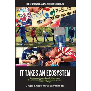 It Takes an Ecosystem: Understanding the People, Places, and Possibilities of Learning and Development Across Settings