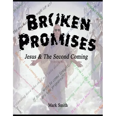 Broken Promises: Jesus & The Second Coming