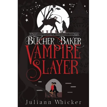 Butcher, Baker, Vampire Slayer: A Retelling of Shakespeare's Twelfth Night