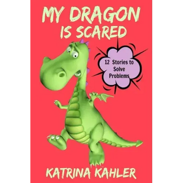 My Dragon Is Scared: 12 Rhyming Stories to Help With Toddler Fears: Perfect for Early Readers or to Read With Your Child at Bedtime