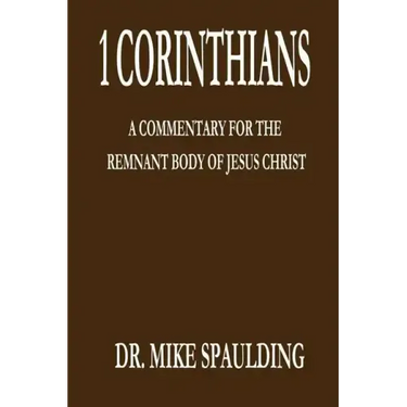 1 Corinthians: A Commentary for the Remnant Body of Jesus Christ