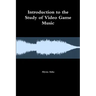 Introduction to the Study of Video Game Music