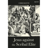Jesus against the Scribal Elite: The Origins of the Conflict
