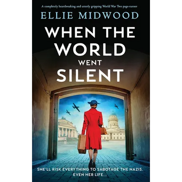 When the World Went Silent: A completely heartbreaking and utterly gripping World War Two page-turner