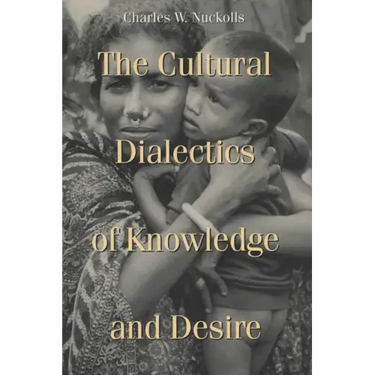 Cultural Dialectics of Knowledge and Desire