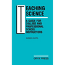 Teaching Science: A Guide for College and Professional School Instructors