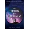 The Trifecta of Fulfillment: Unlock the Code to Your Life of Abundance