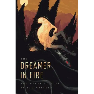 The Dreamer in Fire and Other Stories