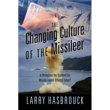 The Changing Culture of the Missileer: Is Perfection the Standard for Missile Launch Officers Today?