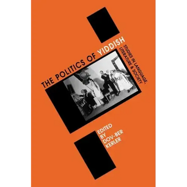 Politics of Yiddish: Studies in Language, Literature and Society