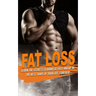 Fat Loss: learn the Secrets to Burn Fat fast and be in the best shape of Your Life, Forever!