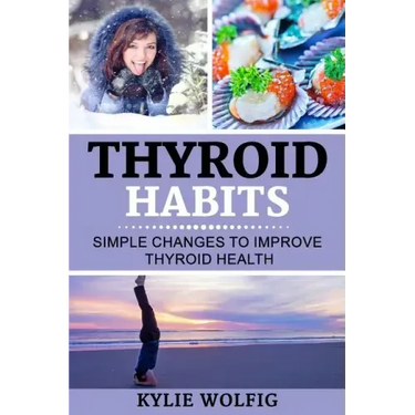 Thyroid Habits: Simple Changes to Improve Thyroid Health