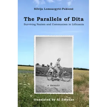 The Parallels of Dita: Surviving Nazism and Communism in Lithuania