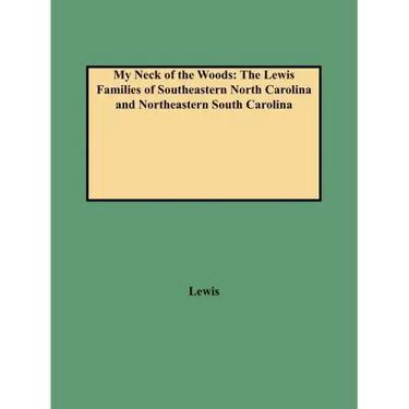 My Neck of the Woods: The Lewis Families of Southeastern North Carolina and Northeastern South Carolina