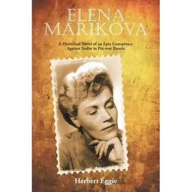 Elena Marikova: A Historical Novel of an Epic Conspiracy Against Stalin in Pre-War Russia