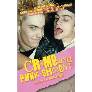 Crime and PUNKishment: Exclusive Interviews with Rodney Bingenheimer, Jack Grisham, Palmolive of the Slits, Linda Ramone and Captain Sensible