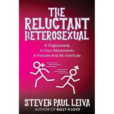 The Reluctant Heterosexual: A Tragicomedy in Four Movements A Prelude And An Interlude