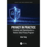 Privacy in Practice: Establish and Operationalize a Holistic Data Privacy Program