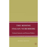 The Missing Italian Nuremberg: Cultural Amnesia and Postwar Politics