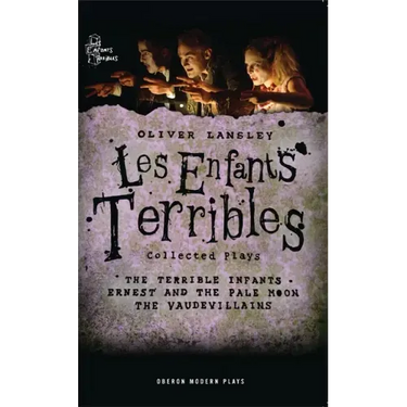 Oliver Lansley: Les Enfants Terribles; Collected Plays