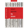 Short Stories by Jesus Leader Guide: The Enigmatic Parables of a Controversial Rabbi