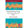 Empowering Song: Music Education from the Margins