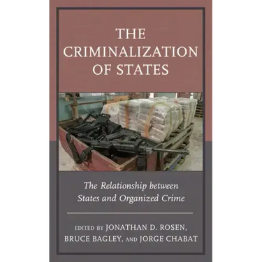 The Criminalization of States: The Relationship between States and Organized Crime