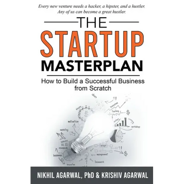 The StartUp Master Plan: How to Build a Successful Business from Scratch