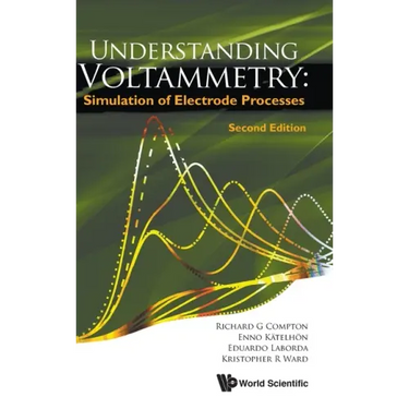 Understanding Voltammetry: Simulation of Electrode Processes (Second Edition)