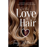For the Love of Hair: Surviving and Thriving in the Business of Hairdressing and Life