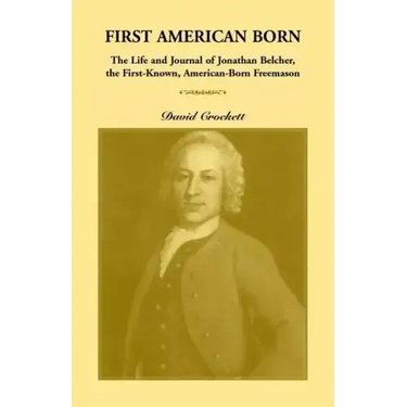 Journal of Jonathan Belcher, the First-Known, American-Born Freemason