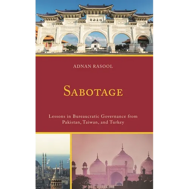Sabotage: Lessons in Bureaucratic Governance from Pakistan, Taiwan, and Turkey