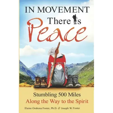 In Movement There Is Peace: Stumbling 500 Miles Along the Way to the Spirit
