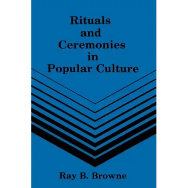 Rituals and Ceremonies in Popular Culture